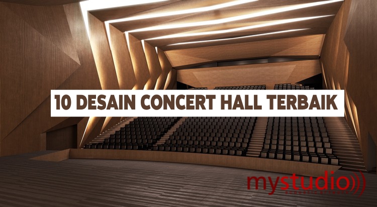 10 Desain Concert Hall Terbaik di Dunia